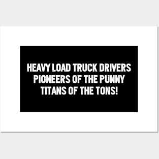 Heavy Load Truck Drivers Pioneers of the Punny Posters and Art